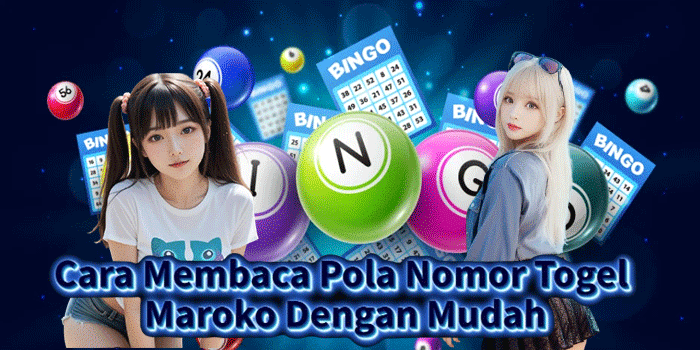 Cara Membaca Pola Nomor Togel Maroko Dengan Mudah