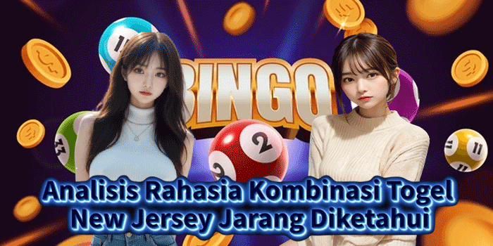 Analisis Rahasia Kombinasi Togel New Jersey Jarang Diketahui