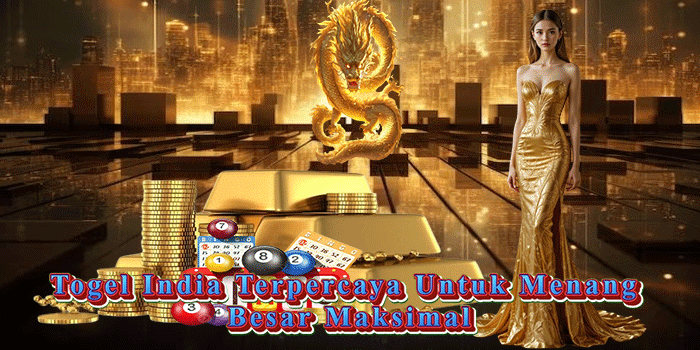 Togel India Terpercaya Untuk Menang Besar Maksimal